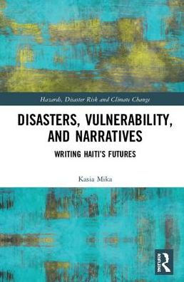 Disasters, Vulnerability, and Narratives: Writing Haiti's Futures / Edition 1