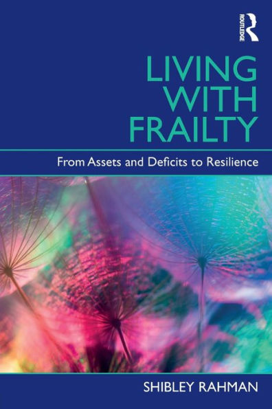 Living with Frailty: From Assets and Deficits to Resilience / Edition 1