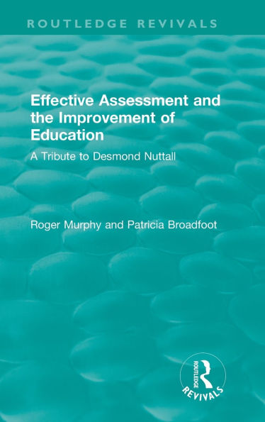Effective Assessment and the Improvement of Education: A Tribute to Desmond Nuttall