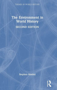Title: The Environment in World History, Author: Stephen Mosley