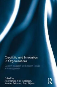 Title: Creativity and Innovation in Organizations: Current Research and Recent Trends in Management, Author: José Ramos