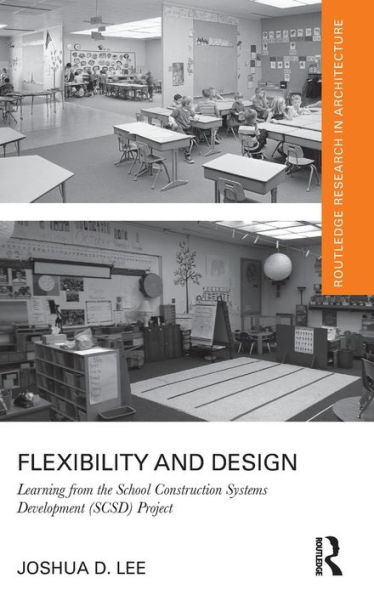 Flexibility and Design: Learning from the School Construction Systems Development (SCSD) Project / Edition 1