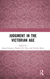 Title: Judgment in the Victorian Age / Edition 1, Author: James Gregory