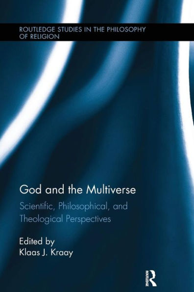 God and the Multiverse: Scientific, Philosophical, and Theological Perspectives / Edition 1