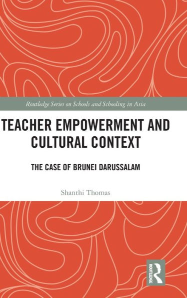 Teacher Empowerment and Cultural Context: The Case of Brunei Darussalam