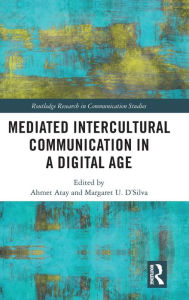 Title: Mediated Intercultural Communication in a Digital Age, Author: Ahmet Atay