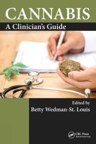 Title: Cannabis: A Clinician's Guide / Edition 1, Author: Betty Wedman-St.Louis