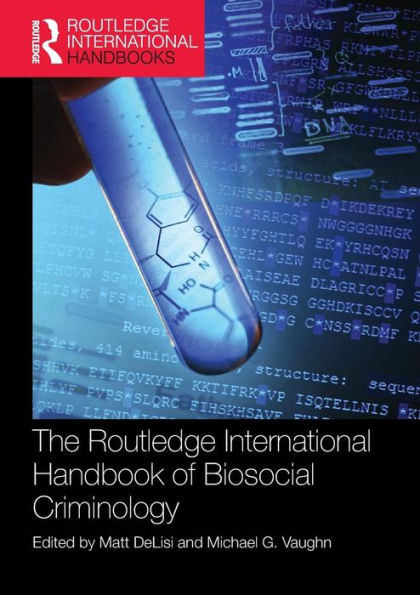 The Routledge International Handbook of Biosocial Criminology / Edition 1