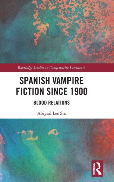 Spanish Vampire Fiction since 1900: Blood Relations / Edition 1