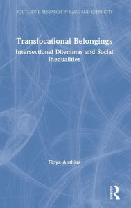 Title: Translocational Belongings: Intersectional Dilemmas and Social Inequalities, Author: Floya Anthias