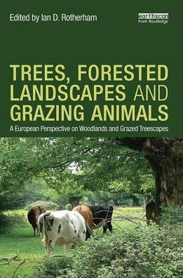 Trees, Forested Landscapes and Grazing Animals: A European Perspective on Woodlands Grazed Treescapes