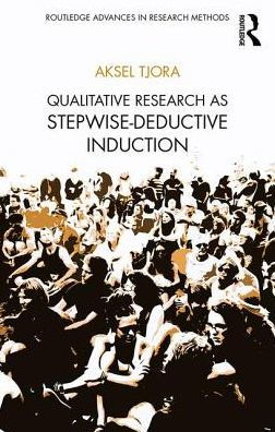 Qualitative Research as Stepwise-Deductive Induction / Edition 1