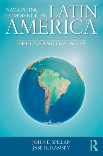Navigating Commerce in Latin America: Options and Obstacles / Edition 1