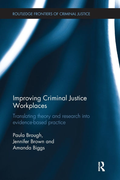 Improving Criminal Justice Workplaces: Translating theory and research into evidence-based practice