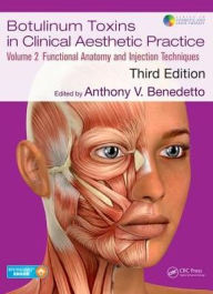 Title: Botulinum Toxins in Clinical Aesthetic Practice 3E, Volume Two: Functional Anatomy and Injection Techniques / Edition 3, Author: Anthony V Benedetto