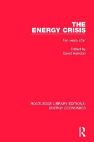 Title: The Energy Crisis: Ten Years After / Edition 1, Author: David Hawdon