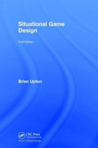 Title: Situational Game Design, Author: Brian Upton