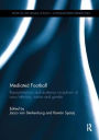 Mediated Football: Representations and Audience Receptions of Race/Ethnicity, Nation and Gender / Edition 1