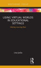 Using Virtual Worlds in Educational Settings: Making Learning Real