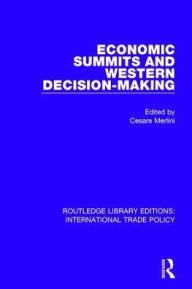 Title: Economic Summits and Western Decision-Making, Author: Cesare Merlini