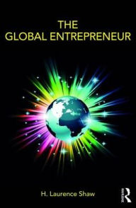 Title: The Global Entrepreneur, Author: H. Shaw