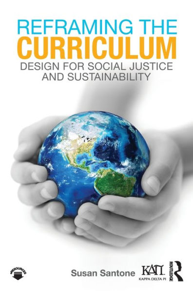 Reframing the Curriculum: Design for Social Justice and Sustainability / Edition 1