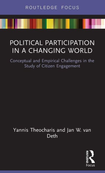 Political Participation in a Changing World: Conceptual and Empirical Challenges in the Study of Citizen Engagement / Edition 1