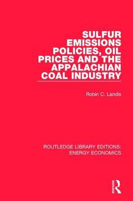 Sulfur Emissions Policies, Oil Prices and the Appalachian Coal Industry / Edition 1