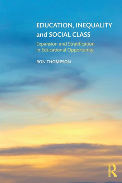 Education, Inequality and Social Class: Expansion and Stratification in Educational Opportunity / Edition 1