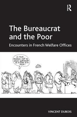 The Bureaucrat and the Poor: Encounters in French Welfare Offices