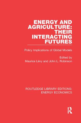 Energy and Agriculture: Their Interacting Futures: Policy Implications of Global Models