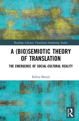 A (Bio)Semiotic Theory of Translation: The Emergence of Social-Cultural Reality / Edition 1