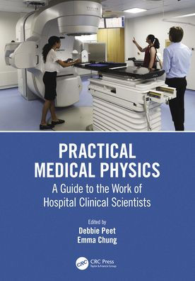 Practical Medical Physics: A Guide to the Work of Hospital Clinical Scientists