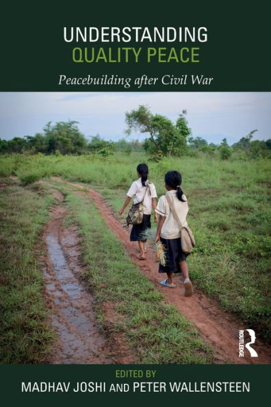 Understanding Quality Peace: Peacebuilding after Civil War / Edition 1