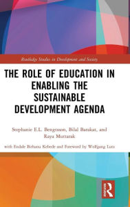 Title: The Role of Education in Enabling the Sustainable Development Agenda / Edition 1, Author: Stephanie E.L. Bengtsson