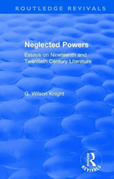 Routledge Revivals: Neglected Powers (1971): Essays on Nineteenth and Twentieth Century Literature