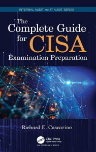 Title: The Complete Guide for CISA Examination Preparation, Author: Richard E. Cascarino