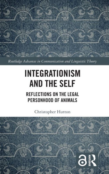 Integrationism and the Self: Reflections on the Legal Personhood of Animals / Edition 1