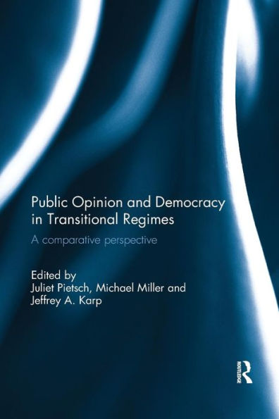 Public Opinion and Democracy in Transitional Regimes: A Comparative Perspective / Edition 1