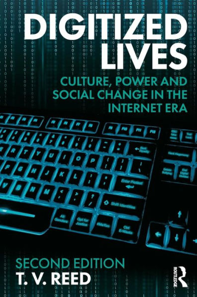 Digitized Lives: Culture, Power and Social Change in the Internet Era / Edition 2