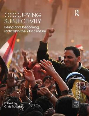 Occupying Subjectivity: Being and Becoming Radical the 21st Century