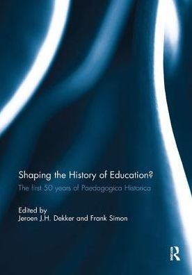 Shaping the History of Education?: The first 50 years of Paedagogica Historica / Edition 1