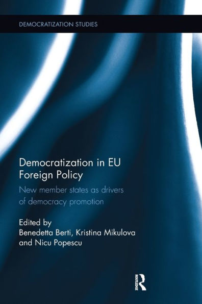 Democratization in EU Foreign Policy: New member states as drivers of democracy promotion