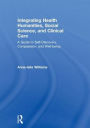 Integrating Health Humanities, Social Science, and Clinical Care: A Guide to Self-Discovery, Compassion, and Well-being / Edition 1