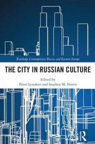 Title: The City in Russian Culture / Edition 1, Author: Pavel Lyssakov