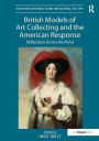 British Models of Art Collecting and the American Response: Reflections Across the Pond