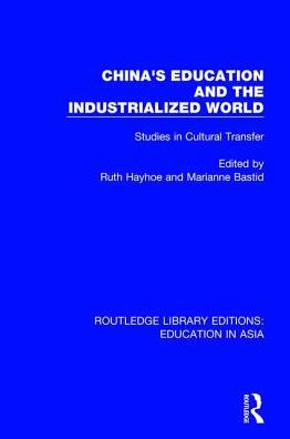China's Education and the Industrialised World: Studies Cultural Transfer