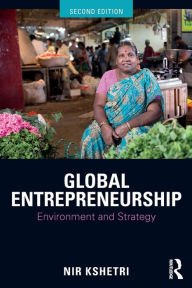 Title: Global Entrepreneurship: Environment and Strategy / Edition 2, Author: Nir Kshetri