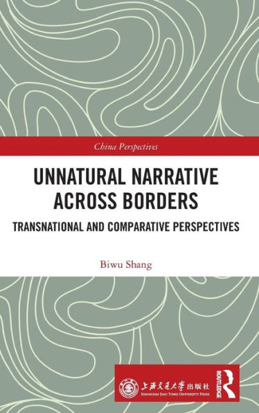 Unnatural Narrative across Borders: Transnational and Comparative Perspectives / Edition 1