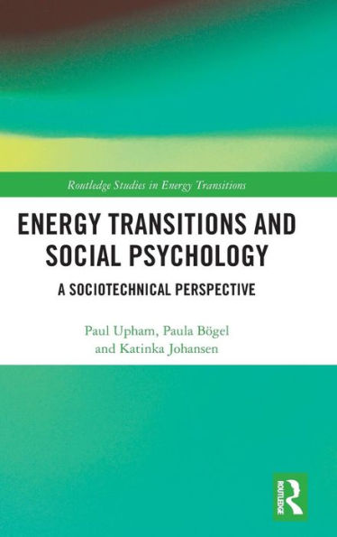 Energy Transitions and Social Psychology: A Sociotechnical Perspective / Edition 1